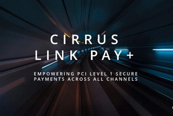 Cirrus announces Cirrus Link Pay+ the simple and secure way to process card payments across all channels